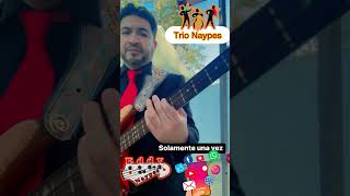 Solamente una vez (Trío Naypes)