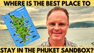 Where Is The Best Place To Stay In The Phuket Sandbox? Best Areas In The Phuket Sandbox Scheme