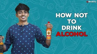 How Not to Drink Alcohol | Abhistu