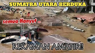 BANJIR BANDANG DAN LONGSOR SAPU SUMATRA UTARA HARI, 12 orang hilang, HARI INI DI SUMATRA UTARA