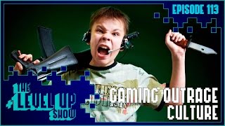 The Level Up Show Ep. 113 - Gaming Outrage Culture