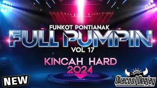 FUNKOT PONTIANAK FULL PUMPIN VOL 17 KINCAH HARD 2024 - OKACOOL DEEJAY