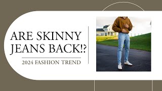 Are Skinny Jeans Back!? - 2024 Fashion Trend