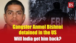 Gangster Anmol Bishnoi detained in the US: Will India get him back? | Lawrence Bishnoi | FBI | US