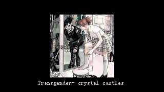 Transgender- Crystal Castles//nightcore//