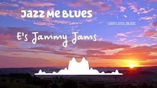 Jazz Me Blues | E's Jammy Jams | Jazz & Blues | [No Copyright Music] |