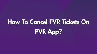 How To Cancel PVR Tickets On PVR App?