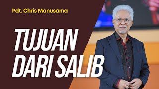 Tujuan Dari Salib - Pdt. Chris Manusama