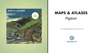 Maps & Atlases - "Pigeon" (Official Audio)