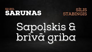 Sarunas S2E01: Sīlis, Stabingis. Sapoļskis un brīvā griba.