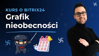 Jak poprawnie utworzyć grafik nieobecności w firmie? - KURS O BITRIX24 🚀