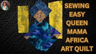 Sewing EASY AFRICAN QUEEN MAMA ART QUILT | FINISH - 5/18/2024 #fiberart #sewing #tutorial