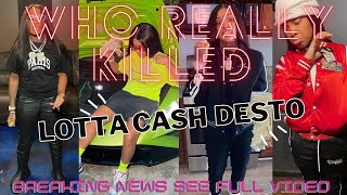 BREAKING NEWS WE FOUND OUT WHO REALLY KILLED LOTTA CASH DESTO