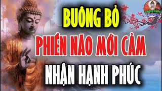 Buông Bỏ Phiền Não Mới Cảm Nhận Được Hạnh Phúc ( Rất Hay Nên Nghe Mỗi Ngày Trước Khi Ngủ )