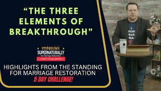 The Three Elements of Breakthrough - 5 Day Challenge Highlights #marriagerestoration