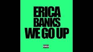 Erica Banks - WE GO UP