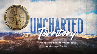 Uncharted Territory | Sunday, March 3, 2024 | 9:00 a.m Sanctuary