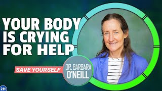 Dr. Barbara O'Neill Reveals 7 LITTLE-KNOWN Signs Your Body is CRYING for Help