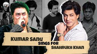 Kumar Sanu Sings For Shahrukh Khan | Kumar Sanu और शाहरुख खान के Superhit Songs