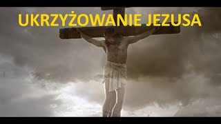 UKRZYŻOWANIE PANA JEZUSA - jak to mogło wyglądać?