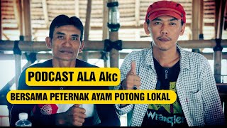 PODCAST ALA Akc BERSAMA PETERNAK AYAM POTONG LOKAL