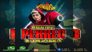 🔥💣Reggaeton Y Perreo, La Bieja Escuela, Nuevo, Clásicas Dembow. Mix Perreo/Dj Angel El Recidente 502