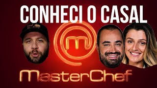 CONHECI O CASAL MASTERCHEF !!!