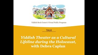 VIRTUAL TALK | Yiddish Theater as a Cultural Lifeline during the Holocaust, with Debra Caplan