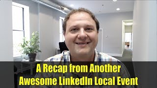 A Recap from Another Awesome LinkedIn Local Event