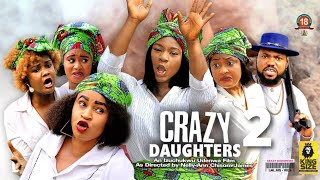 CRAZY DAUGHTERS SEASON 2 - DESTINY ETIKO  LIZZY GOLD MARY IGWE  2022 Latest Nigerian Nollywood Movie