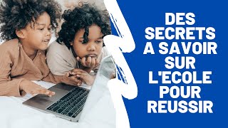 DES SECRETS A SAVOIR SUR L'ECOLE POUR REUSSIR