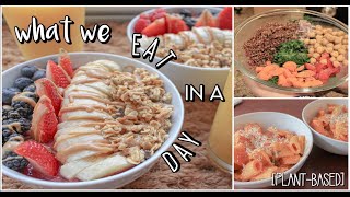 WHAT WE EAT IN A DAY! | PLANT-BASED