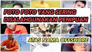 Wajah Foto Yang Sering Digunakan Penipu Atas Nama Offshore