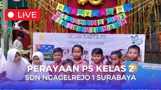 LIVE!! PERAYAAN GELAR KARYA P5 DI SDN NGAGELREJO 1 SURABAYA 2024 KELAS 2 & 4