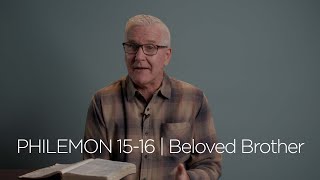 Philemon 15-16 | Beloved Brother