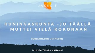 Kujalla Episode 5 // Kuningaskunta - jo täällä, muttei vielä kokonaan, Ari Puonti