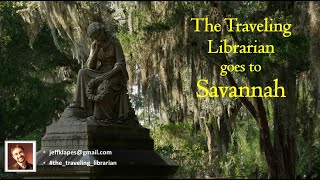 The Traveling Librarian goes to Savannah, Georgia