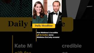 Kate Middleton’s incredible gift for brother James Middleton first baby revealed #shorts #viral