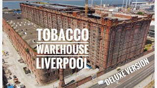 Liverpools iconic Tobacco Warehouse - drone footage (deluxe version)