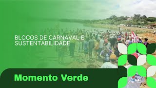 BLOCOS DE CARNAVAL E SUSTENTABILIDADE - EP. 11 [Momento Verde]