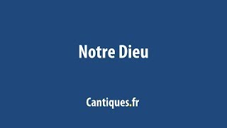 Notre Dieu