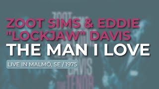 Zoot Sims & Eddie "Lockjaw" Davis - The Man I Love (Live in Malmö, SE) (Official Audio)