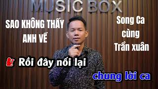 SAO KHÔNG THẤY ANH VỀ SONG CA CÙNG TRẦN XUÂN | KARAOKE THIẾU GIỌNG NỮ | HÁT CÙNG TRẦN XUÂN