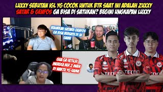 LUXXY SETUJU JIKA SATAR & GENFOS GA BISA DI SATUKAN | ZUXXY IGL YG COCOK UNTUK BTR SAAT INI