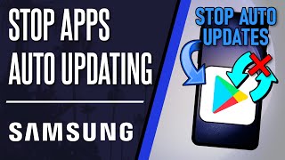 How to Stop Apps Auto Updating on Samsung Phone