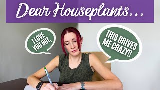 Things My Houseplants Do That Drive Me CRAZY | Things Houseplants Do That I Hate