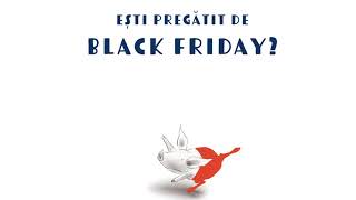 Ești pregătit de Black Friday?