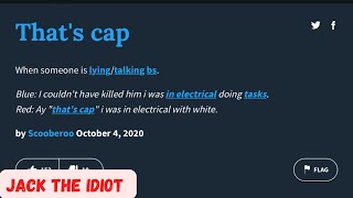 Stop Saying Cap! - Jack The Idiot