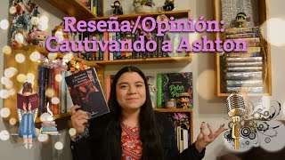 Reseña/Opinión de "Cautivando a Ashton" - Darlis Stefany *Saga BG5*