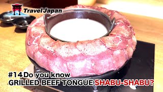 #14 Do you know GRILLED BEEF TONGUE SHABU-SHABU?